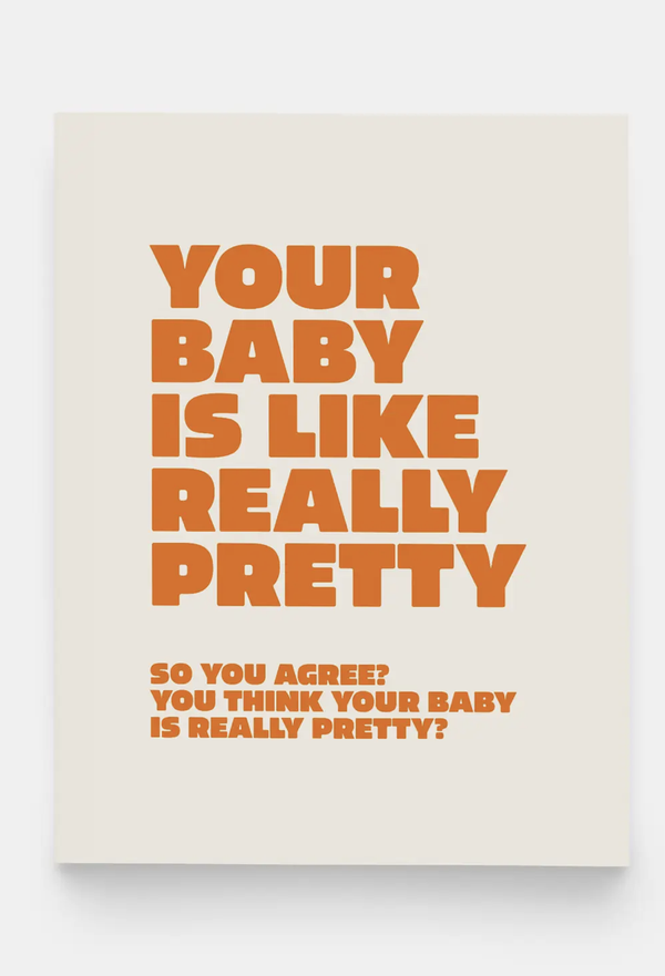 Your Baby is Really Pretty Greeting Card
