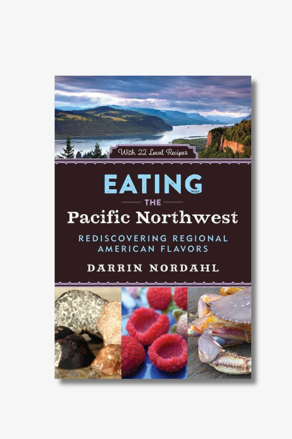 Eating the Pacific Northwest-Hardcover