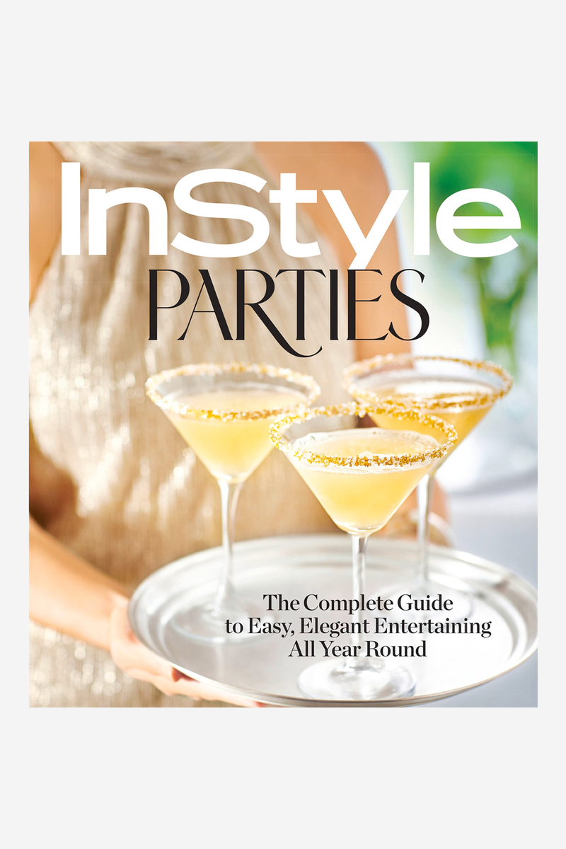 InStyle Parties: The Complete Guide to Easy, Elegant Entertaining  All Year Round